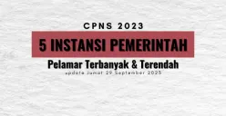 Update CPNS 2023: 5 Instansi yang Masih Sepi Peminat vs 5 Instansi Paling Diserbu