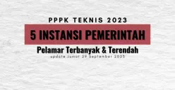 Update PPPK Teknis 2023: Top 5 Instansi Paling Diserbu dan Bottom 5 Instansi Masih 0 Pelamar