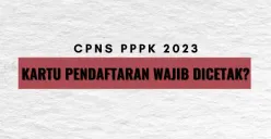 Wajibkah Cetak Kartu Pendaftaran CPNS PPPK 2023? Begini Kata BKN