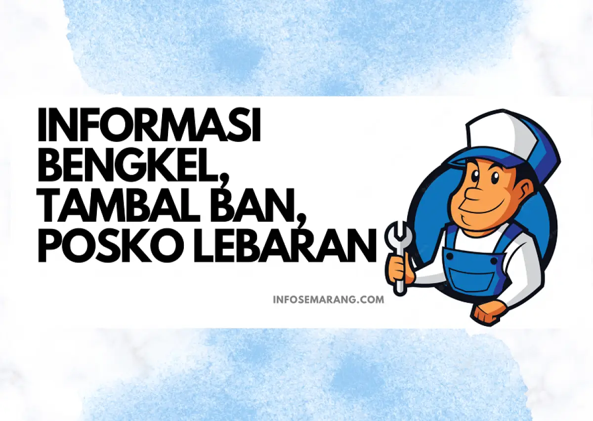 Informasi bengkel, tambal ban dan Posko Lebaran 2023 di Semarang. (Sumber : InfoSemarang.com)