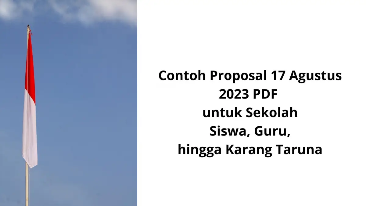 Download gratis 7 contoh proposal 17 Agustus 2023 PDF untuk sekolah, siswa, guru, hingga karang taruna.
