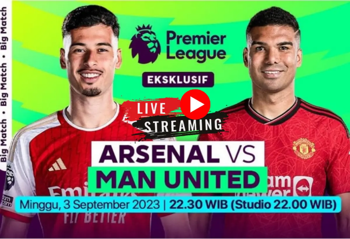 LIVE STREAMING Arsenal vs Manchester United Liga Inggris Malam Ini (Sumber : Vidio.com)