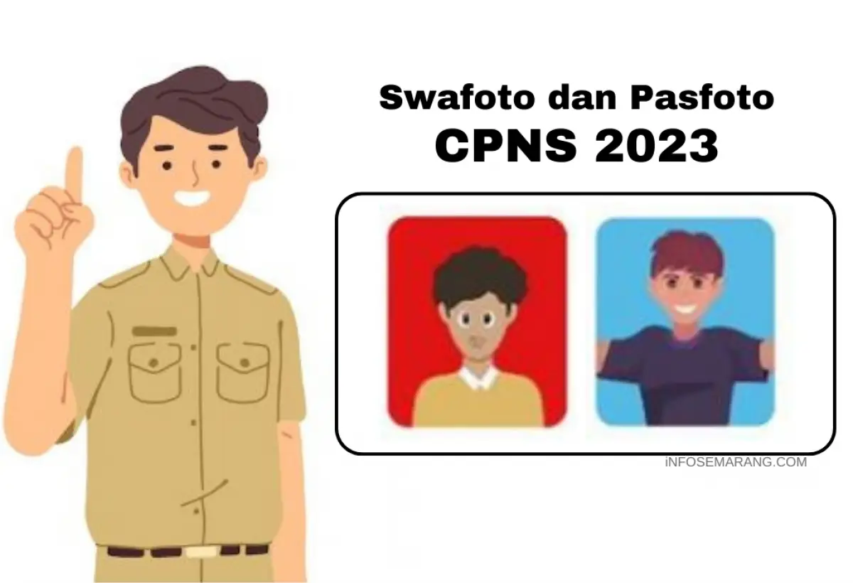 Tips Upload Swafoto dan Pasfoto Diri Untuk Daftar CPNS 2023 (Sumber : Infosemarang.com)