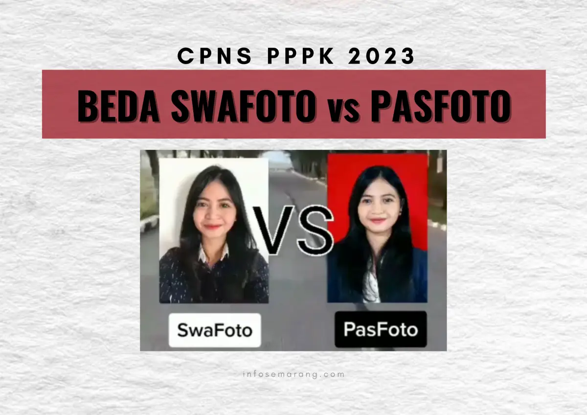 Beda swafoto dan pasfoto untuk syarat CPNS PPPK 2023. (Sumber : InfoSemarang.com)