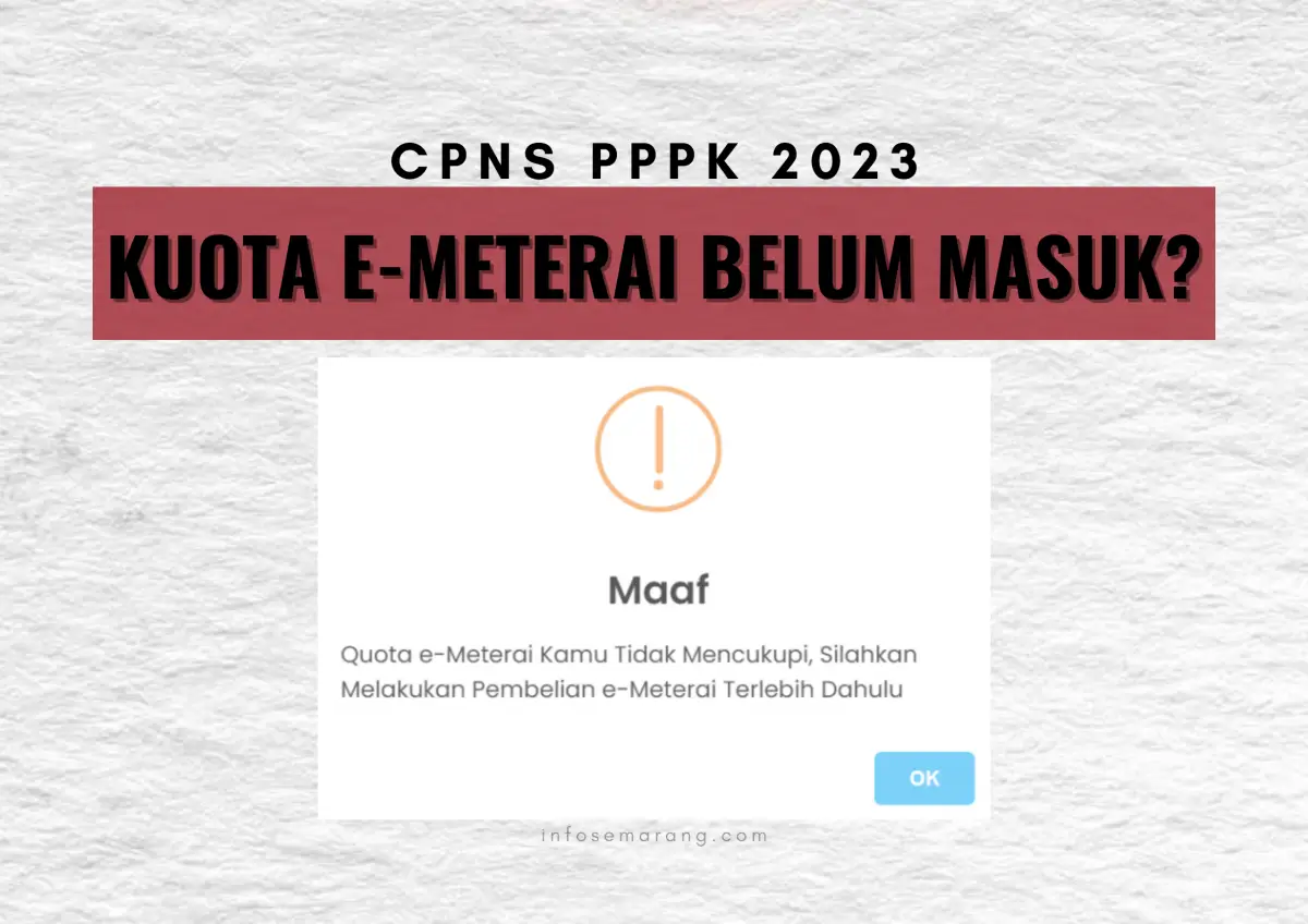 Pelamar CPNS PPPK 2023 harus bagaimana jika sudah bayar e-meterai tapi kuota masih kosong dan belum masuk? (Sumber : InfoSemarang.com)