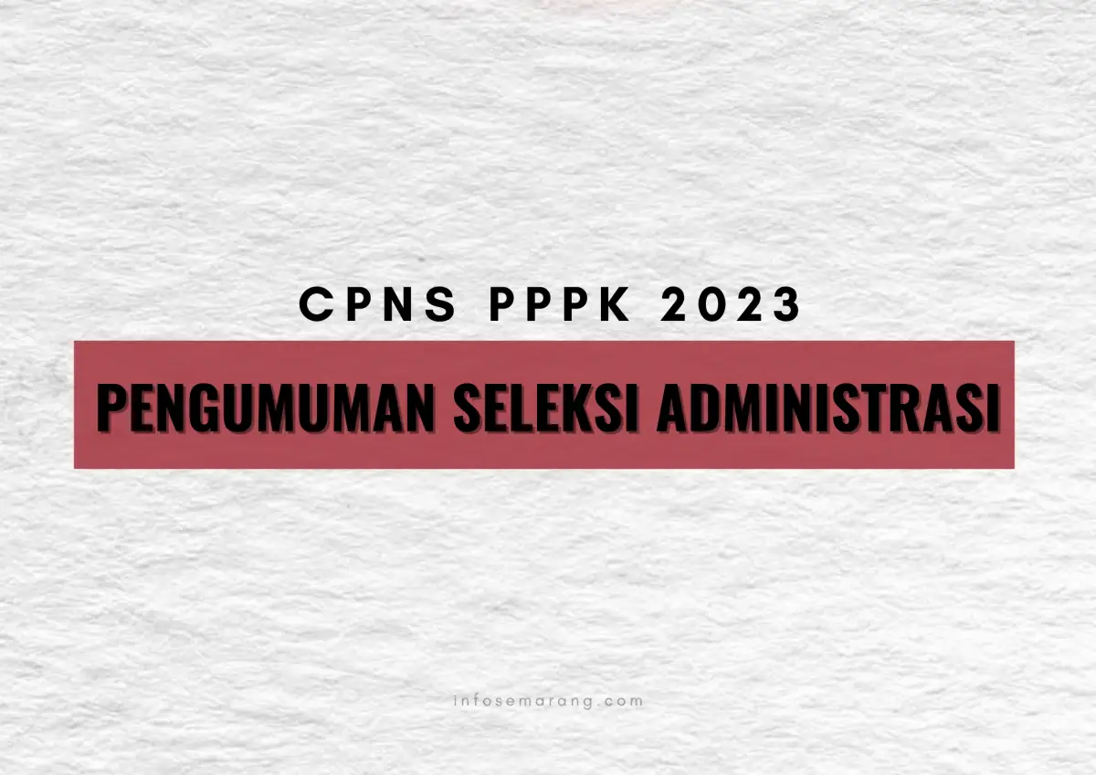 CPNS 2023: Setjen DPR RI akhirnya mengumumkan hasil seleksi administrasi. (Sumber : InfoSemarang.com)
