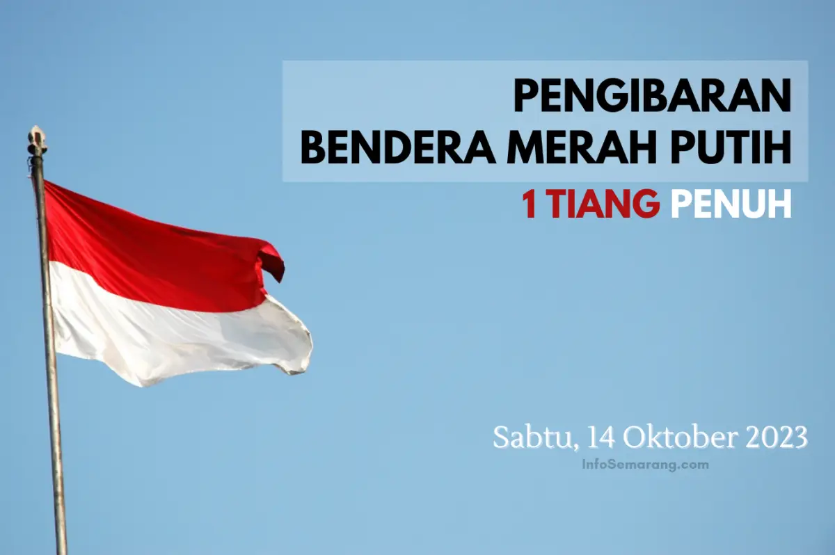 Imbauan untuk warga Kota Semarang untuk mengibarkan Bendera Merah Putih 1 tiang penuh pada Sabtu 14 Oktober 2023. (Sumber : InfoSemarang.com)