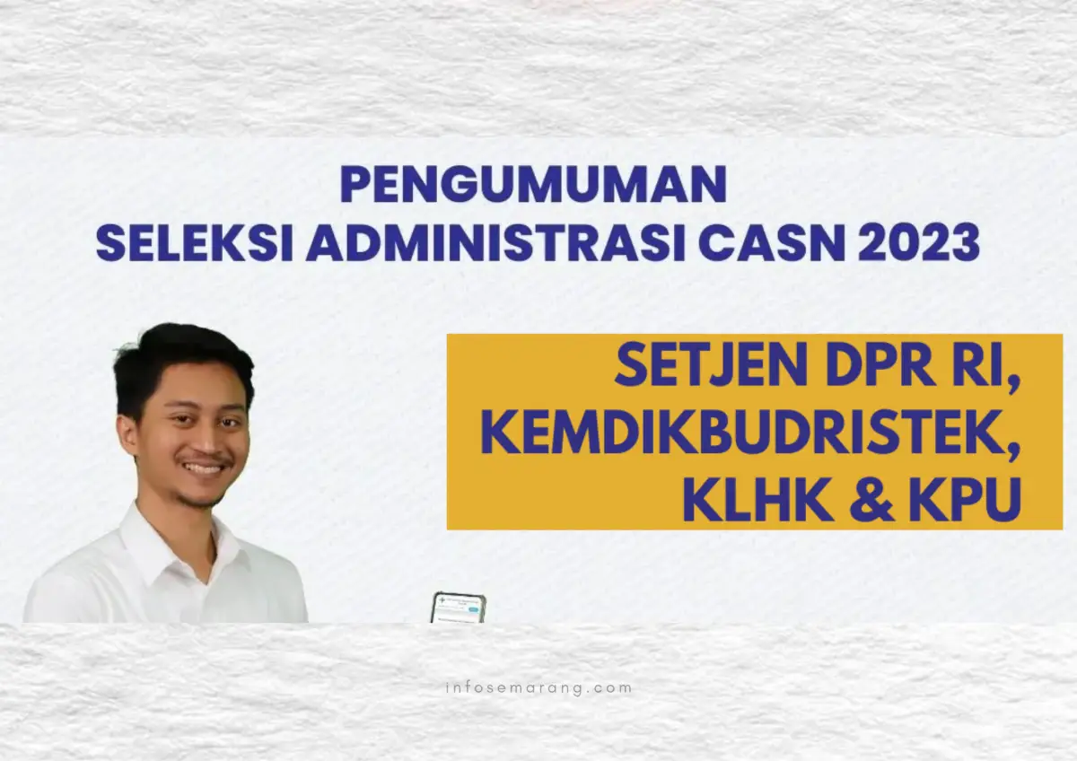 Kapan pengumuman hasil seleksi administrasi CPNS PPPK 2023 Setjen DPR RI, Kemdikbudristek, KPU dan KLHK? (Sumber : InfoSemarang.com)