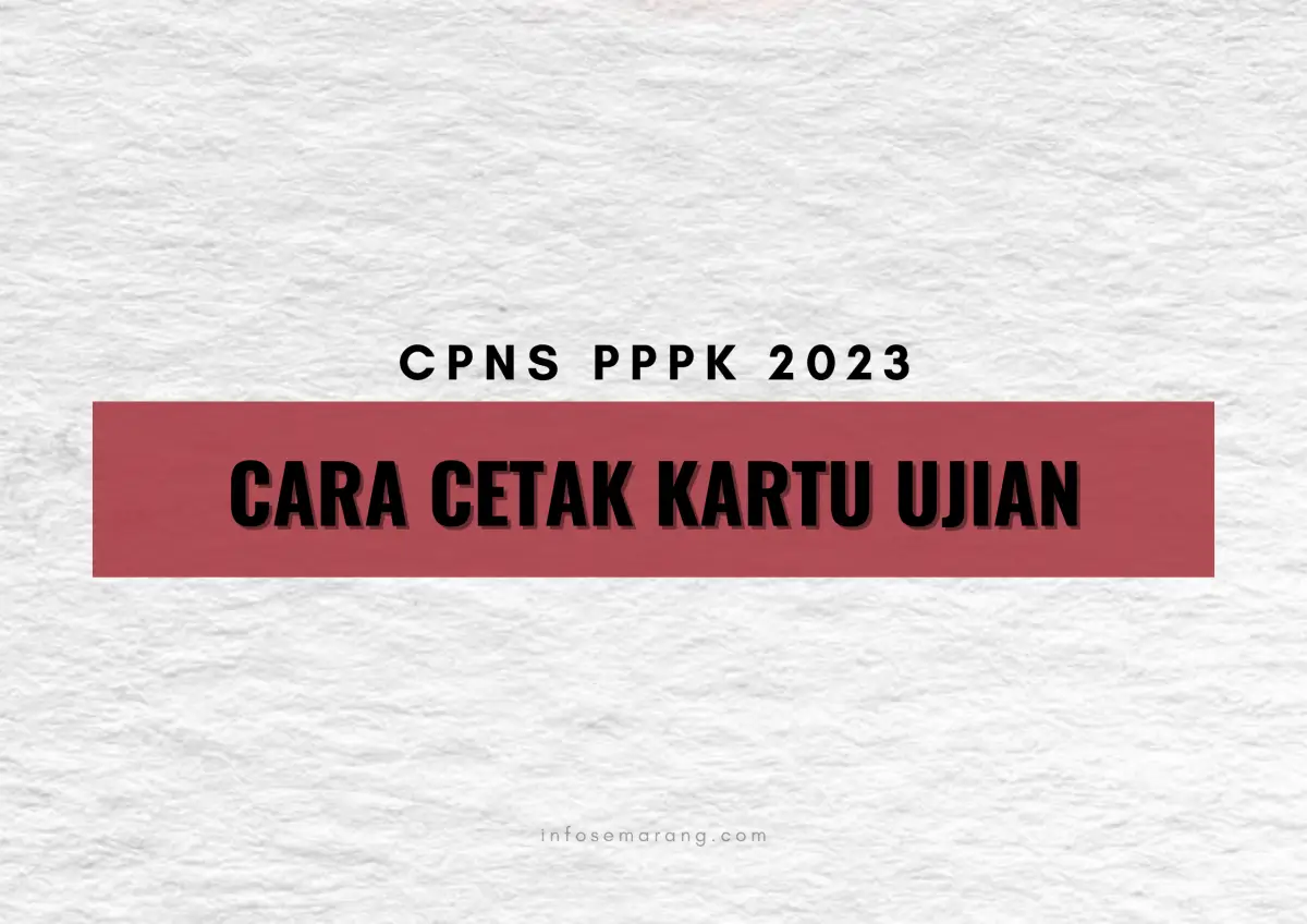 Cara cetak kartu ujian CPNS PPPK 2023, unduh dari akun SSCASN. (Sumber : InfoSemarang.com)