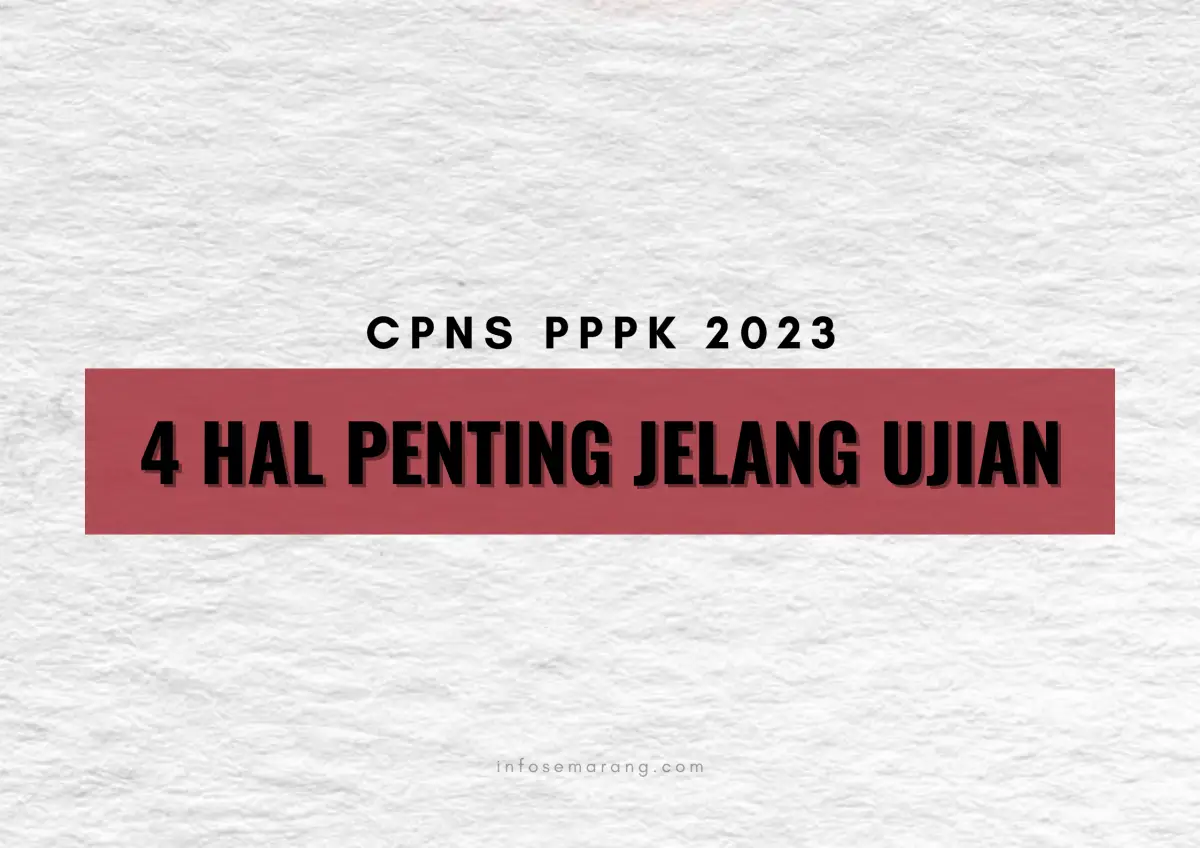 4 hal penting yang harus diperhatikan jelang ujian SKD CPNS 2023 dan Seleksi Kompetensi PPPK 2023. (Sumber : InfoSemarang.com)