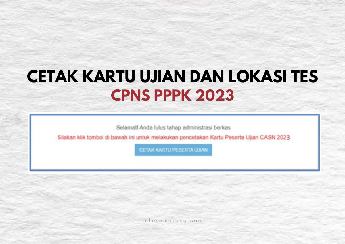 Cetak kartu ujian seleksi CPNS PPPK 2023 mulai 5 November 2023, jangan lupa cek lokasi tes. (Sumber : InfoSemarang.com)