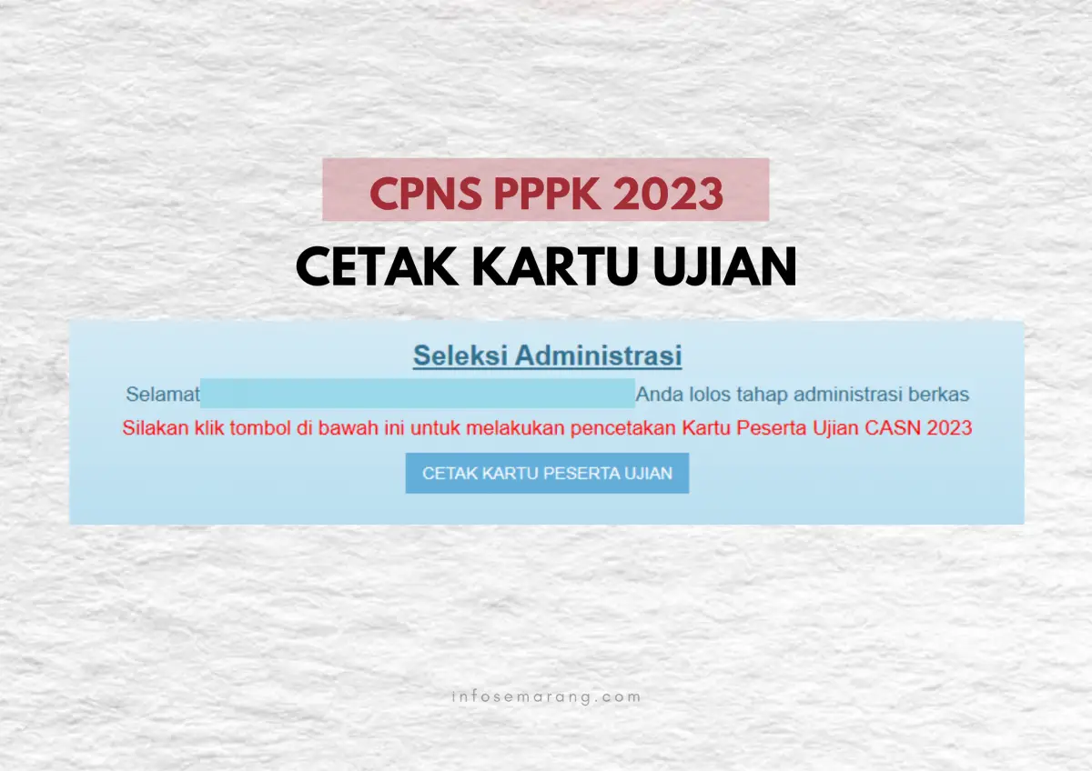 Kartu ujian SKD CPNS dan Seleksi Kompetensi PPPK sudah bisa dicetak, Senin 6 November 2023. (Sumber : InfoSemarang.com)