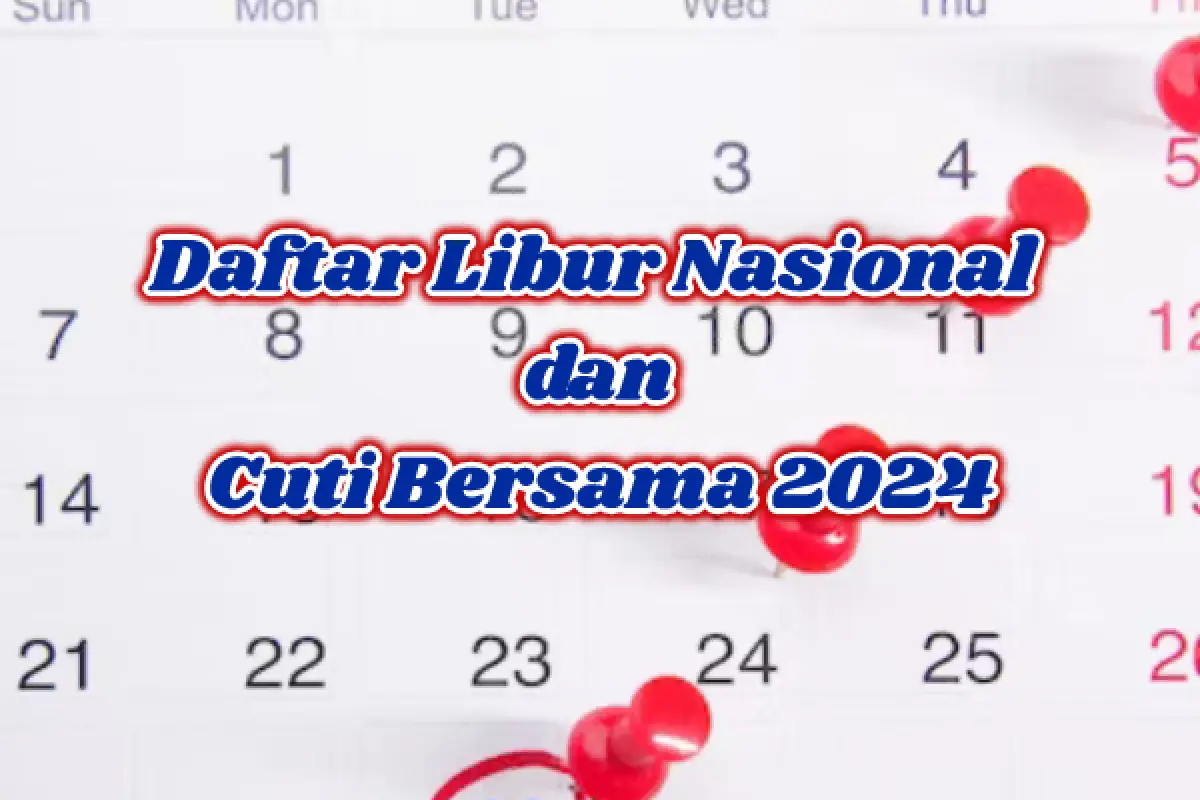 Daftar Lengkap Hari Libur Nasional 2024 dan Cuti Bersama Berdasarkan SKB 3 Menteri (Sumber : Unsplash/Torfiqu Barbuhiya)