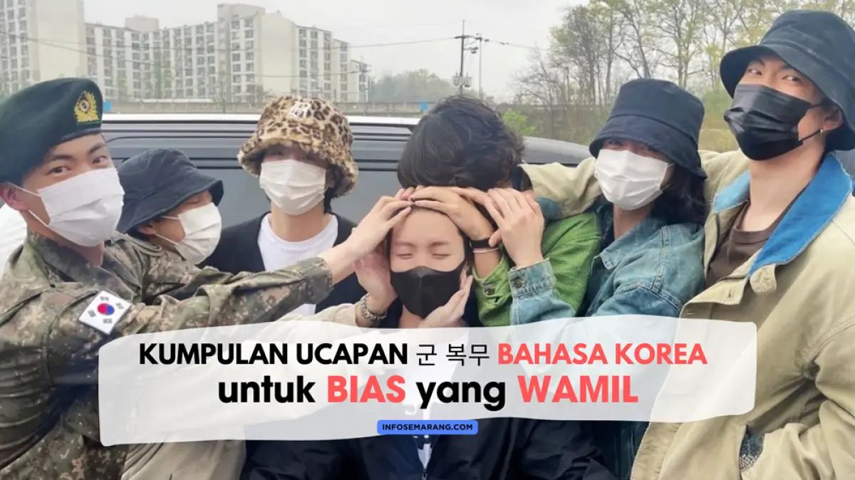 Kumpulan ucapan 군 복무 wajib militer (wamil) dalam Bahasa Korea lengkap dengan Hangul untuk idol K-Pop di Korea Selatan. (Sumber : InfoSemarang.com)
