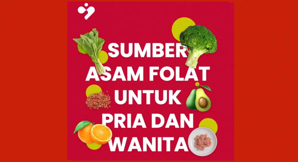 Manfaat asam folat untuk pria dan wanita, tak hanya untuk ibu hamil. (Sumber : BKKBN)